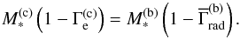\begin{equation} \label{eq:bcmassexpl} M_\ast^{\rm (c)} \left( 1 - \Gamma_\text{e}^{\rm (c)} \right) = M_\ast^{\rm (b)} \left( 1 - \overline{\Gamma}_\text{rad}^{\rm (b)} \right)\text{.} \end{equation}