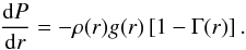 \begin{equation} \label{eq:hydrostat} \frac{\mathrm{d}P}{\mathrm{d}r} = - \rho(r) g(r) \left[ 1 - \Gamma(r) \right]. \end{equation}