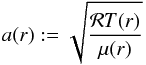 \begin{equation} a(r) := \sqrt{\frac{\mathcal{R} T(r)}{\mu(r)}} \end{equation}