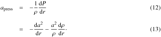 \begin{eqnarray} a_\text{press} & =& -\frac{1}{\rho} \frac{\mathrm{d}P}{\mathrm{d}r} \\[2.5mm] & = &- \frac{\mathrm{d}a^2}{\mathrm{d}r} - \frac{a^2}{\rho} \frac{\mathrm{d}\rho}{\mathrm{d}r}\cdot \end{eqnarray}