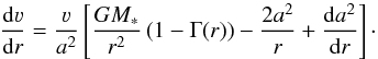 \begin{equation} \label{eq:vgrad} \frac{\mathrm{d}\varv}{\mathrm{d}r} = \frac{\varv}{a^2} \left[ \frac{G M_\ast}{r^2} \left(1 - \Gamma(r)\right) - \frac{2 a^2}{r} + \frac{\mathrm{d}a^2}{\mathrm{d}r} \right]\cdot \end{equation}