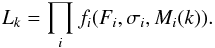 \appendix \setcounter{section}{2} \begin{equation} \label{eqn:likedef} L_k = \prod_i f_i(F_i, \sigma_i, M_i(k)) . \end{equation}