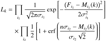 \appendix \setcounter{section}{2} \begin{eqnarray} \label{eqn:like1} L_k &=& \prod_{i_1} \frac{1}{\sqrt{2 \pi \sigma_{i_1}}} \exp \left[-\frac{\left( F_{i_1} - M_{i_1}(k)\right)^2}{2\sigma_{i_1}^2} \right] \\ \nonumber &&\quad\times \prod_{i_2} \frac{1}{2}\left[1 + {\rm erf}\left(\frac{n\sigma_{i_2} - M_{i_2}(k)}{\sigma_{i_2}\sqrt{2}}\right) \right] \end{eqnarray}