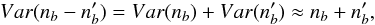\begin{equation} Var(n_b-n_b') = Var(n_b) + Var(n_b') \approx n_b + n_b', \end{equation}