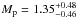 \hbox{$M_{\rm p} = 1.35^{+0.48}_{-0.46}$}
