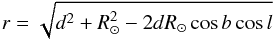 \begin{equation} r = \sqrt{d^{2} + R_{\odot}^{2} - 2d R_{\odot} \cos{b} \cos{l}} \end{equation}