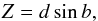 \begin{equation} Z = d\sin{b}, \end{equation}