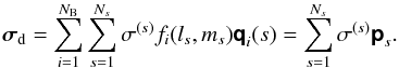 \begin{equation} \label{eq:dirtyimagecomposition} \Matrix{\sigma}_{\rm d} = \sum_{i=1}^{N_{\rm B}} \sum_{s=1}^{N_s} \sigma^{(s)} f_i(l_s,m_s) \Matrix{q}_i(s) = \sum_{s=1}^{N_s} \sigma^{(s)}\Matrix{p}_s. \end{equation}