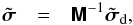 \begin{eqnarray} \label{eq:lls} \tilde{\Matrix{\sigma}} & =& \Inverse{\Matrix{M}}\tilde{\Matrix{\sigma}}_{\rm d}, \end{eqnarray}