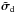 \hbox{$\tilde{\Matrix{\sigma}}_{\rm d}$}
