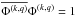 \hbox{$\Conjugate{\Phi^{(k,q)}}\Phi^{(k,q)} = 1$}