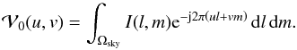 \begin{equation} \label{eq:fourtranstheoretical} \mathcal{V}_0(u,v) = \int_{\Omega_{\text{sky}}} I(l,m) {\rm e}^{-{\rm j}2\pi\left(ul + vm\right)}\dee{l}\dee{m}. \end{equation}