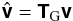 % subequation 1194 0 \begin{equation} \Grid{\Matrix{v}} = \Matrix{T}_{\rm G}\Matrix{v} \end{equation}