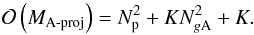 \begin{equation} \label{eq:aprojectmemory} \BigO{M_{\text{A-proj}}} = N_{\rm p}^2 + KN_{g{\rm A}}^2 + K. \end{equation}