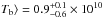 \hbox{$T_{\rm b}\rangle = 0.9^{+0.1}_{-0.6} \times10^{10}$}