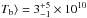 \hbox{$T_{\rm b}\rangle = 3^{+5}_{-1}\times10^{10}$}