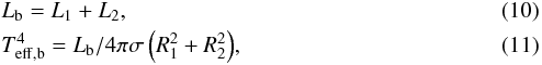 \begin{eqnarray} &&L_{\rm b} = L_1 + L_2, \label{binlum} \\ &&T_{\rm{eff,b}}^4 = L_{\rm b}/{4\pi\sigma \left(R_1^2 + R_2^2\right)}, \label{bintemp} \end{eqnarray}