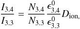 $$ \frac{I_{3.4}}{I_{3.3}} = \frac{N_{3.4}}{N_{3.3}} \frac{\epsilon_{3.4}^0}{\epsilon_{3.3}^0} D_{\rm ion,} $$