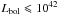 \hbox{$L_{\rm bol}\leqslant 10^{42}$}