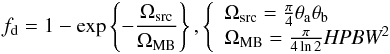\begin{eqnarray*} f_{\rm d} = 1 - \exp \left\{-\frac{\Omega_{\rm src}}{\Omega_{\rm MB}}\right\}, \hfill \left\{ \begin{array}{l l} \Omega_{\rm src} = \frac{\pi}{4}\theta_{\rm a}\theta_{\rm b} \\ \Omega_{\rm MB} = \frac{\pi}{4\ln2} \textit{HPBW}^2 \end{array} \right. \end{eqnarray*}
