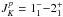 \hbox{$J^p_K=1^-_1{-}2^+_{1}$}