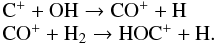 \begin{equation} \begin{array}{l l} \mathrm{C^+ + OH \raw CO^+ + H} & \\ \mathrm{CO^+ + H_2 \raw HOC^+ + H}. & \\ \end{array} \end{equation}