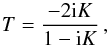 \begin{equation} T = \frac{-2{\rm i} K}{1-{\rm i} K} \,, \label{eq:unitary} \end{equation}