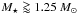 \hbox{$M_{\star} \goa 1.25~M_{\sun}$}