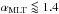 \hbox{$\alpha_{\rm MLT} \loa 1.4$}