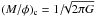 \hbox{$(M/\phi)_{\rm c} = 1/\!\!\sqrt{2 \pi G}$}