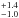 \hbox{$^{+1.4}_{-1.0}$}
