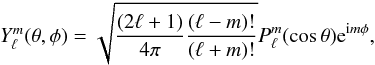 \begin{eqnarray*} \Ylm(\theta,\phi)=\sqrt{\frac{(2\ell+1)}{4\pi}\frac{(\ell-m)!}{(\ell+m)!} } P_\ell^m(\cos\theta) {\rm e}^{{\rm i}m\phi}, \end{eqnarray*}