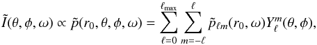 \begin{equation} \label{eq:intensity1} \tilde I(\theta,\phi,\omega) \propto \tilde p(r_0,\theta,\phi,\omega)= \sum_{\ell=0}^{\ell_{\max}}\sum_{m=-\ell}^{\ell} \tilde{p}_{\ell m}(r_0,\omega) \Ylm(\theta,\phi), \end{equation}