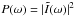 \hbox{$P(\omega)=|\tilde I(\omega)|^2$}