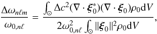 \begin{equation} \label{eq:linearshift} \frac{ \Delta\omega_{n\ell m}}{\omega_{0,n\ell}}= \frac{\int_\odot\Delta c^2 (\Div{\vet{\xi}_0^*})(\Div{\vet{\xi}_0})\rho_0\df{V}}{2\omega_{0,n\ell}^2\int_\odot \|\bxi_0\|^2 \rho_0 \mathrm{d}V}, \end{equation}