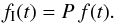 \begin{equation} f_{\rm I} (t) = P \, f(t) \label{eqn:fi} . \end{equation}