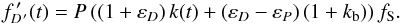 \begin{equation} f^{\,\prime}_{D^{\,\prime}} (t) = P \, ((1 + \varepsilon_{D}) \, k(t) + (\varepsilon_{D} - \varepsilon_{P}) \, (1 + k_{\rm b})) \, f_{\rm S}\label{eqn:fdiff_meas2} . \end{equation}
