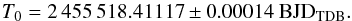\begin{equation} T_{0}=2\,455\,518.41117 \pm 0.00014 ~\rm{BJD_{TDB}} . \end{equation}