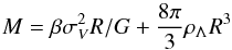 \begin{equation} M = \beta \sigma_V^2 R/G + \frac{8\pi}{3}\rho_{\Lambda} R^3 \end{equation}