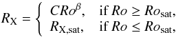 \begin{equation} \label{eqn:wrightlaw} R_\text{X} = \left \{ \begin{array}{ll} C Ro^\beta, & \text{if } Ro \ge Ro_{\text{sat}},\\ R_{\text{X},\text{sat}}, & \text{if } Ro \le Ro_{\text{sat}},\\ \end{array} \right. \end{equation}