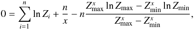 \appendix \setcounter{section}{2} \begin{eqnarray*} 0 = \sum_{i=1}^n \ln Z_i + {n\over x} - n{Z_\max^x\ln Z_\max - Z_\min^x\ln Z_\min \over Z_\max^x - Z_\min^x}, \end{eqnarray*}