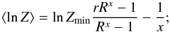 \appendix \setcounter{section}{2} \begin{eqnarray*} \langle \ln Z\rangle = \ln Z_\min {r R^x - 1\over R^x -1} - {1\over x}; \end{eqnarray*}