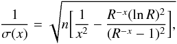 \appendix \setcounter{section}{2} \begin{eqnarray*} {1\over \sigma(x)} = \sqrt{n\biggl[{1\over x^2} - {R^{-x}(\ln R)^2\over (R^{-x} - 1)^2}\biggr],} \end{eqnarray*}