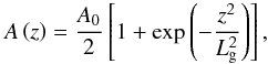 \begin{equation} A \left( z \right) = \frac{A_0}{2} \left[ 1 + \exp \left( - \frac{z^2}{L_{\rm g}^2} \right) \right], \label{gau} \end{equation}