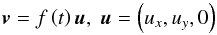 \begin{equation} \label{v} \vec{v} = f \left( t \right) \vec{u}, \; \vec{u} = \left( u_x, u_y, 0 \right) \end{equation}