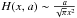 \hbox{$H(x,a) \sim \frac{a}{\sqrt{\pi} x^2}$}