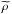 \hbox{$\widetilde{\rho}$}