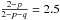 \hbox{$\frac{2-p}{2-p-q} = 2.5$}
