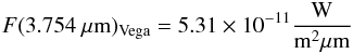 \appendix \setcounter{section}{4} \begin{eqnarray*} F(3.754~\mu{\rm m})_{\rm Vega} = 5.31\times 10^{-11} \frac{\rm W}{\rm m^2 \mu m} \end{eqnarray*}