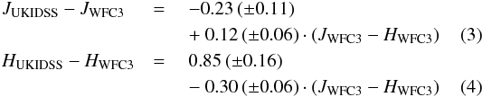 \begin{eqnarray} J_{\rm UKIDSS} - J_{\rm WFC3}~~ & = &~ -0.23\, (\pm 0.11) \nonumber \\ & &~+~ 0.12\, (\pm 0.06) \cdot (J_{\rm WFC3}-H_{\rm WFC3}) \\ H_{\rm UKIDSS} - H_{\rm WFC3} & = &~ 0.85\, (\pm 0.16) \nonumber \\ & &~-~ 0.30\, (\pm 0.06) \cdot (J_{\rm WFC3}-H_{\rm WFC3}) \end{eqnarray}